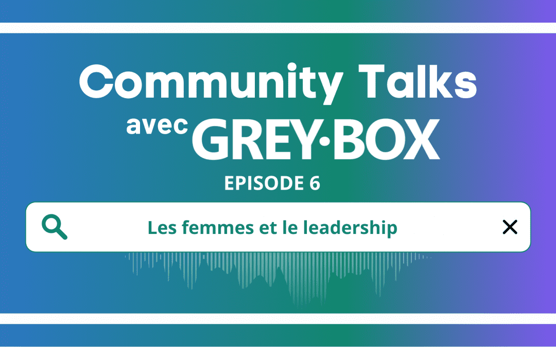 EP6 : Les femmes et le leadership