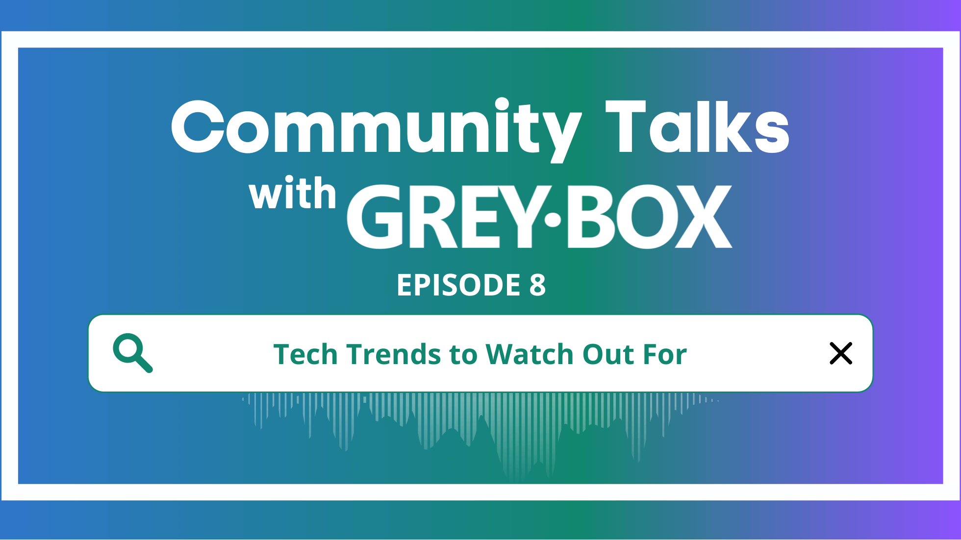 Episode 8. Tech Trends to watch out for